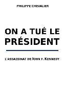 bokomslag On a tue le President: L'assassinat de John F. Kennedy