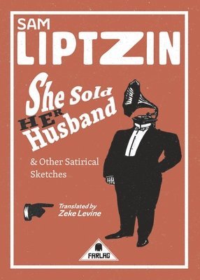 Sam Liptzin - She Sold Her Husband and Other Satirical Sketches, Häftad