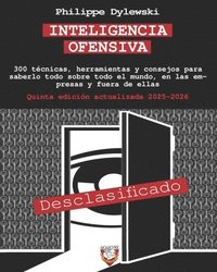 bokomslag Inteligencia Ofensiva: 300 técnicas, herramientas y consejos para saberlo todo sobre todo el mundo, en las empresas y fuera de ellas