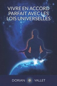 bokomslag Vivre en Accord Parfait avec les Lois Universelles