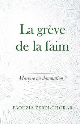 bokomslag La greve de la faim: Martyre ou damnation ?