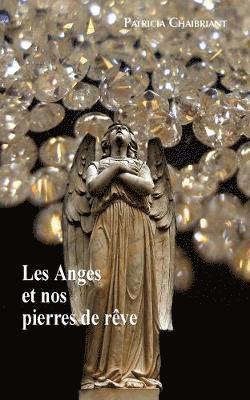 bokomslag Les Anges et nos pierres de reves