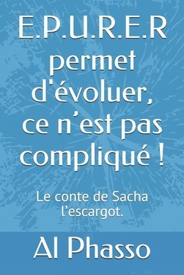 bokomslag E.P.U.R.E.R permet d'évoluer, ce n'est pas compliqué !: Le conte de Sacha l'escargot qui ondulait vers la sagesse.