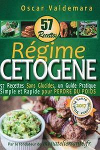 bokomslag Regime Cetogene: 57 Recettes Sans Glucides: Un Guide Pratique Simple Et Rapide Pour Perdre Du Poids