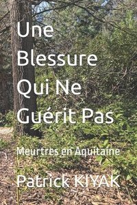 bokomslag Une Blessure Qui Ne Guerit Pas