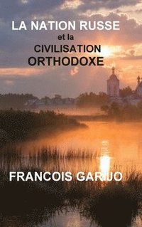 bokomslag La Nation Russe Et La Civilisation Orthodoxe