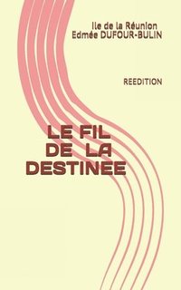 bokomslag Le Fil de la Destinée: Reedition