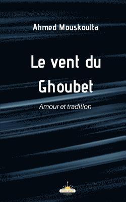 bokomslag Le vent du Ghoubet: Amour et tradition