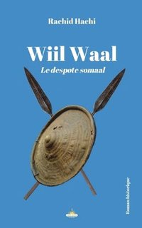 bokomslag Wiil Waal: Le despote Somaal
