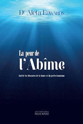 La peur de l'Abime: Guerir les blessures de la honte et du perfectionnisme
