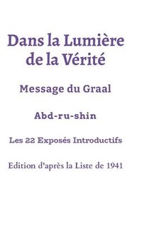 bokomslag Dans la Lumire de la Vrit - Les 22 premiers Exposs - Edition Liste 1941