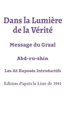 Abd-Ru-Shin, Abd-ru-shin - Dans la Lumière de la Vérité - Les 22 premiers Exposés - Edition Liste 1941, Inbunden