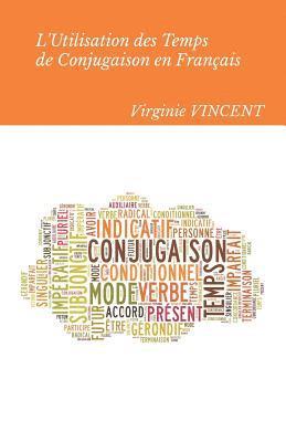 bokomslag L'Utilisation Des Temps de Conjugaison En Français: Aide À La Concordance Des Temps