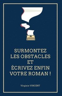 bokomslag Surmontez les obstacles et écrivez enfin votre roman !