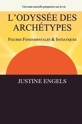bokomslag L'Odyssée des Archétypes: Volume I Figures Fondamentales & Initiatiques