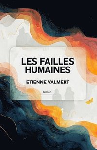 bokomslag Les Failles Humaines: Un thriller psychologique intense au coeur de l'âme humaine