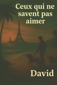 bokomslag Ceux qui ne savent pas aimer