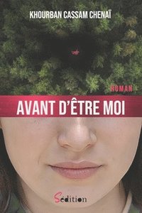 bokomslag Avant d'être moi: par l'auteur du remarqué "Le lanceur de dés" (recueil de nouvelles) - 1er roman