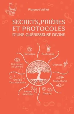 Secrets, prières et protocoles d'une guérisseuse divine