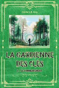 bokomslag La Gardienne des Clés: Tome 1 - Le commencement