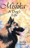 bokomslag Mishka - A Dog's Life: The true story of a Belgian Shepherd Tervueren's coming of age