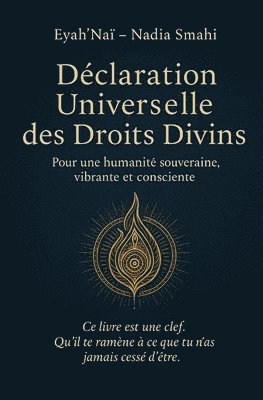 bokomslag Déclaration Universelles des droits divins: Pour une humanité souveraine, vibrante et consciente
