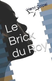 bokomslag Le Brick du Roy