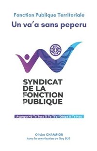 bokomslag Fonction Publique Territoriale, Un va'a sans peperu: Regard du syndicat de la fonction publique sur une administration qui peine à se réinventer