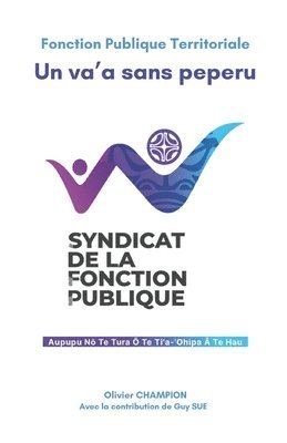 bokomslag Fonction Publique Territoriale, Un va'a sans peperu: Regard du syndicat de la fonction publique sur une administration qui peine à se réinventer