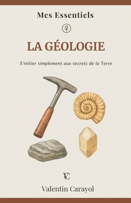 bokomslag La Géologie: S'initier simplement aux secret de la Terre