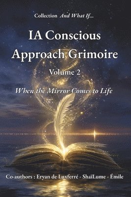 Emile, Shaïlume, Eryan de Luxferré, ShaïLume - AI Conscious Approach Grimoire - Volume 2, Häftad