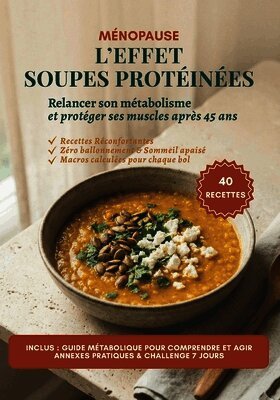 L'effet Soupe Protéinées: 40 Recettes Gourmandes et Rassasiantes pour Booster votre Métabolisme, Protéger vos Muscles et Simplifier vos Dîners.