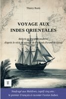 Thierry Ruolz, François Pyrard de Laval - Voyage aux Indes Orientales: Réécriture intégrale en français moderne du récit de voyage "Discours du voyage des François aux Indes Orientales" de Fra, Häftad