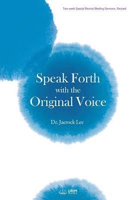 Speak Forth with the Original Voice 1