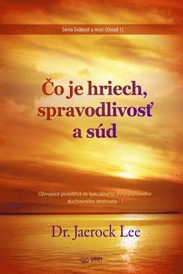 Jaerock Lee - Čo je hriech, spravodlivosť a súd(Slovak Edition), Häftad