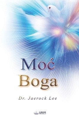 Jaerock Lee - Moc Boga(Croatian Edition), Häftad