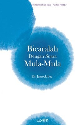 Jaerock Lee - Bicaralah Dengan Suara Mula-Mula(Indonesian Edition), Häftad