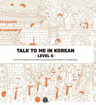 bokomslag Talk to Me in Korean Level 6