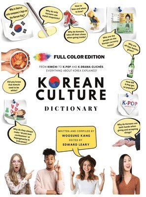 Woosung Kang, Edward Leary - Korean Culture Dictionary - From Kimchi To K-Pop and K-Drama Clichés. Everything About Korea Explained!, Inbunden