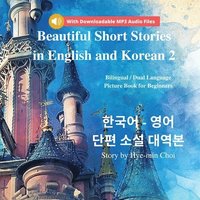 bokomslag Beautiful Short Stories in English and Korean 2 With Downloadable MP3 Files