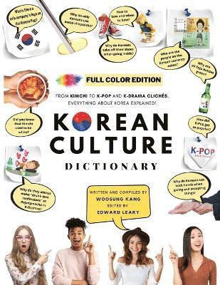 [FULL COLOR] KOREAN CULTURE DICTIONARY - From Kimchi To K-Pop a\nd K-Drama Clichés. Everything About Korea Explained!