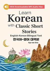 bokomslag Learn Korean with Classic Short Stories Beginner (Downloadable Audio and English-Korean Bilingual Dual Text)
