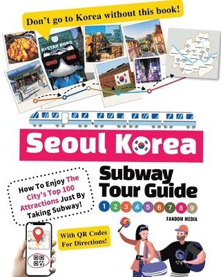 bokomslag Seoul Korea Subway Tour Guide - How To Enjoy The City's Top 100 Attractions Just By Taking Subway!