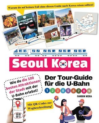 bokomslag Der Tour-Guide fr die U-Bahn in Seoul, Korea - Wie du die 100 besten Attraktionen der Stadt mit der U-Bahn erlebst!