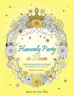 bokomslag Heavenly Party in Bloom - Adult Coloring Book for Left Handed: Oasis for Your Soul (Large Print)