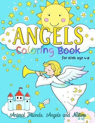 bokomslag Angels Coloring Book for Kids ages 4-8: Animal Friends, Angels and Nature: Fun designs encouraging curiosity in children