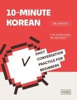 bokomslag 10-Minute Korean - Daily Conversation Practice For Beginners