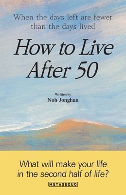 bokomslag How to Live After 50