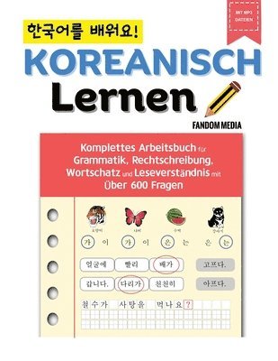 Fandom Media, FANDOM MEDIA - Koreanisch Lernen - Komplettes Arbeitsbuch für Grammatik, Rechtschreibung, Wortschatz und Leseverständnis mit über 600 Fragen, Häftad