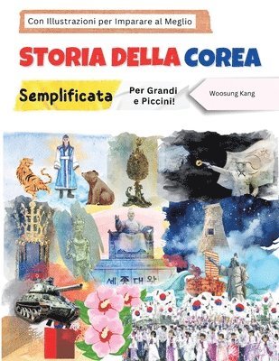 bokomslag Storia della Corea Semplificata - Per Grandi e Piccini! Con Illustrazioni per Imparare al Meglio